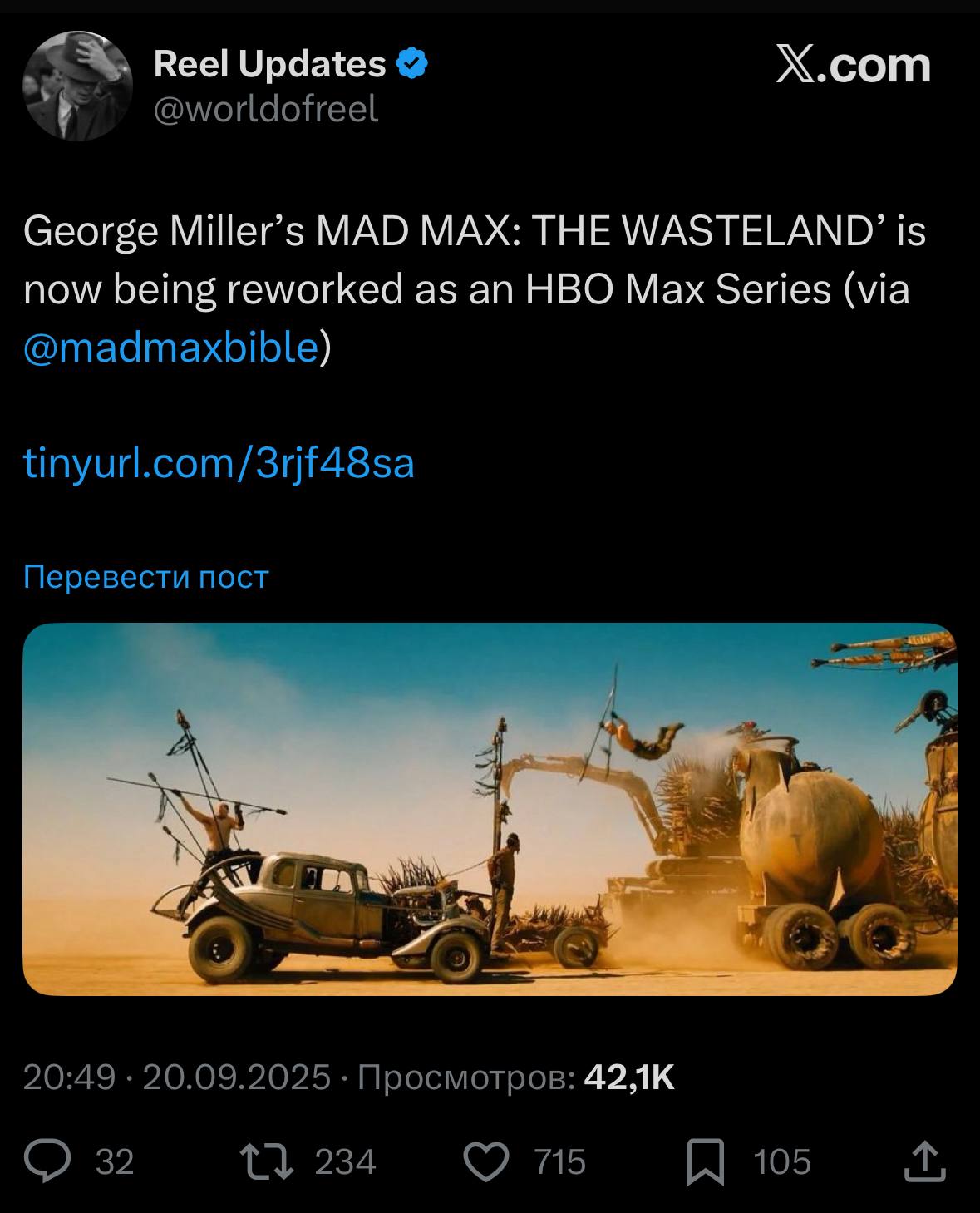 Reel Updates X.com George Miller’s MAD MAX: THE WASTELAND’ is now being reworked as an HBO Max Series (via tinyurl.com/3rjf48sa Перевести пост А 4 20:49 20.09.2025 Просмотров: 32 234 715 105