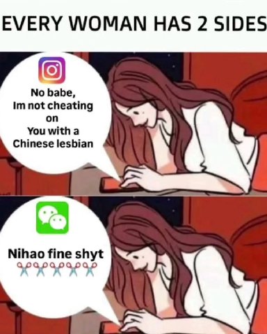 EVERY WOMAN HAS 2 SIDES not cheating No babe on Chinese lesbian You with a Nihao fine shyt арарарарар В