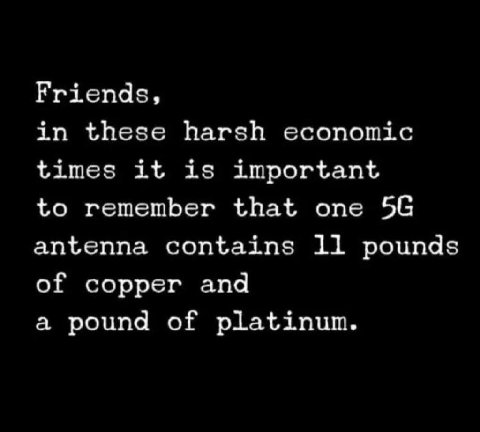 Friends, in these harsh economic times it is important to remember that one antenna contains 11 pounds of copper and a pound of platinun.
