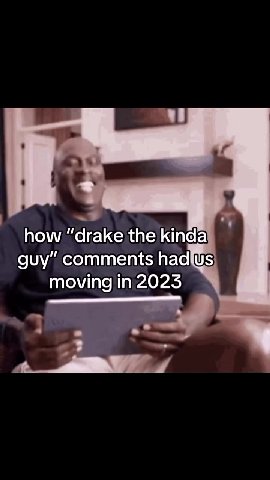how “drake the kinda guy” comments hadUs:
