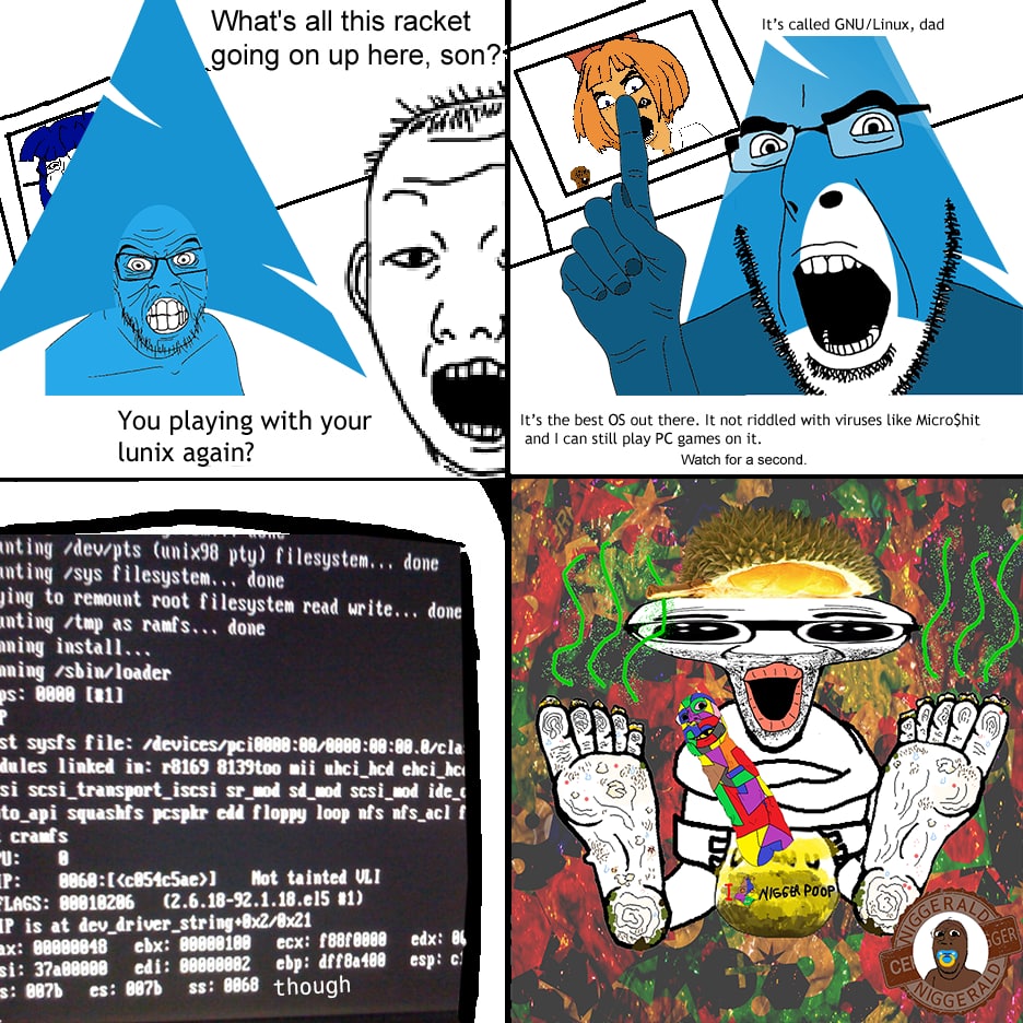 What's all this racket It’s called GNU/Linux, dad going on up here, son?’ 4 You playing with your 05 cut with viruses like MicroShit lunix again? ‘Watch for a second. pty) filesystem... done nting ¢sy