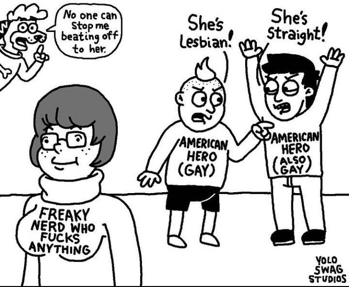 опе сап Shes otf to her. Lesbian Straight! 9 AMERICAN HERO ERO (GAY) ALSO) FREAKY NERD WHo Ail ANYTHING YoLo