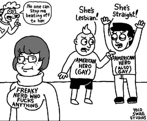 опе сап Shes otf to her. Lesbian Straight! 9 AMERICAN HERO ERO (GAY) ALSO) FREAKY NERD WHo Ail ANYTHING YoLo