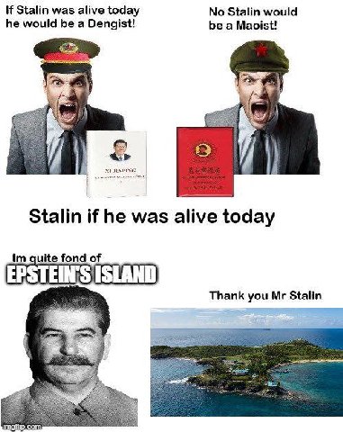 Stalin was alive today No Stalin would he would be a Dengist! be a Maoist! Stalin if he was alive today quite fond of ISLAND Thank you Stalin