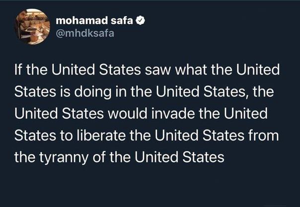 mohamad safa @mhdksafa the United States saw what the United States is doing in the United States, the United States would invade the United States to liberate the United States from the tyranny of th