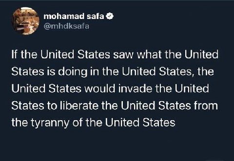 mohamad safa @mhdksafa the United States saw what the United States is doing in the United States, the United States would invade the United States to liberate the United States from the tyranny of th