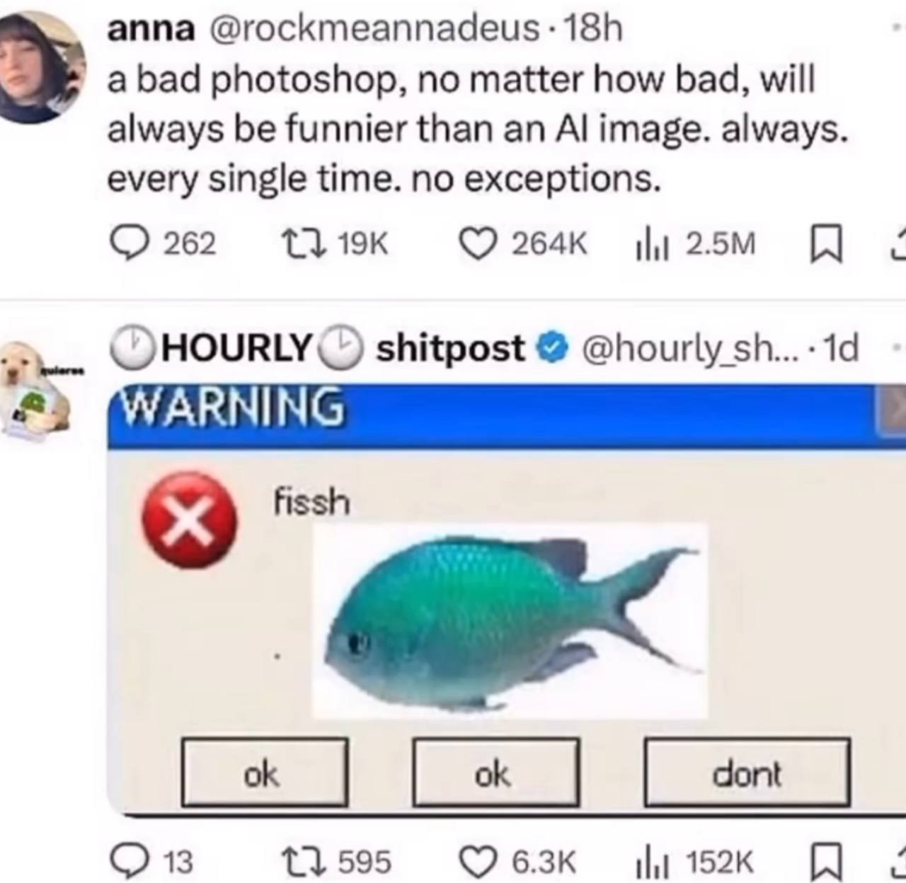 anna @rockmeannadeus a bad photoshop, no matter how bad, will always be funnier than an image. always every single time. no exceptions 262 я 4 HOURLY shitpost @hourly fissh Len О 13 595 И 4