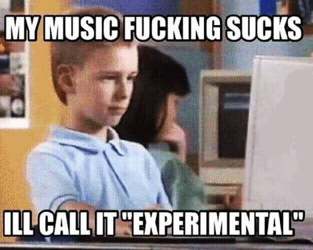 MUSIC FUCKING SUCKS A PERIMENTAL