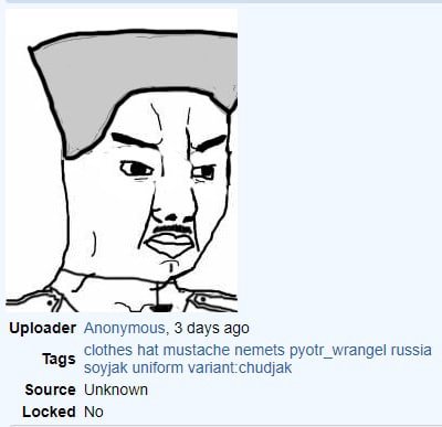 Uploader Anonymous, 3 days ago clothes hat mustache nemets pyotr_wrangel russia Tags soyjak uniform variant:chudjak Source Unknown Locked No