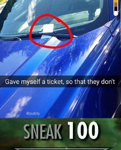 Gave myself a ticket, so that they don't 100