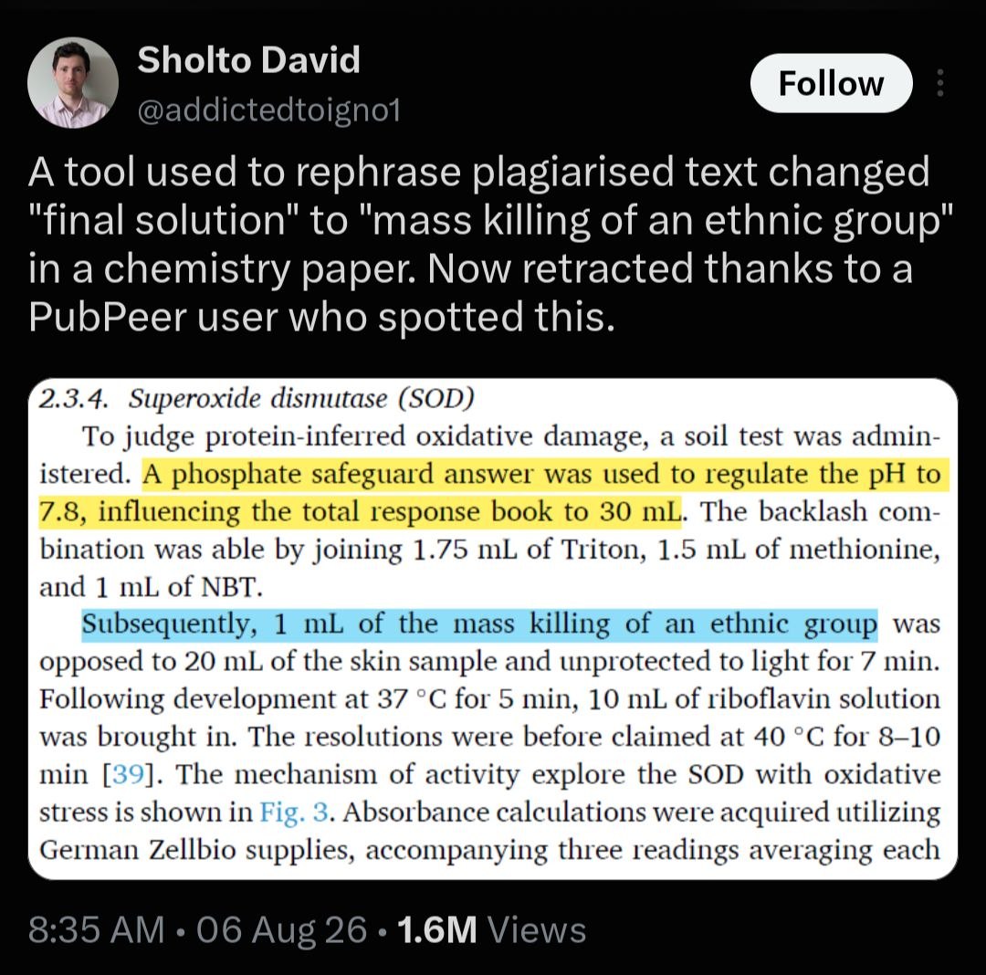 Sholto David Follow A tool used to rephrase plagiarised text changed "final solution" to "mass killing of an ethnic group" achemistry paper. Now retracted thanks toa PubPeer user who spotted this. 2.3