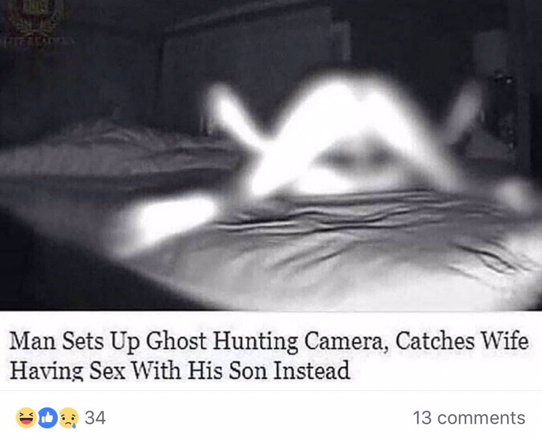 Man Sets Up Ghost Hunting Camera, Catches Wife Having Sex With His Son Instead 34 13 comments