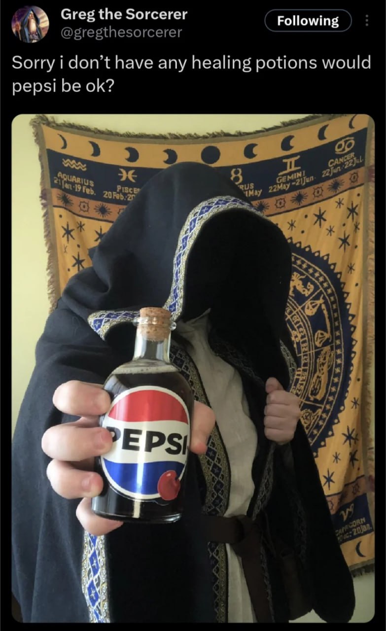 Greg the Sorcerer Following @gregthesorcerer Sorry i don’t have any healing potions would pepsi be С 22) 22} 2 „21 yen We a We "EPS „Я