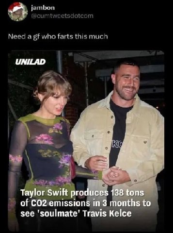 jambon Need а who farts this much UNILAD у, Taylor Swift produces {88 tons of emissions in 3 months to see Travis Kelce