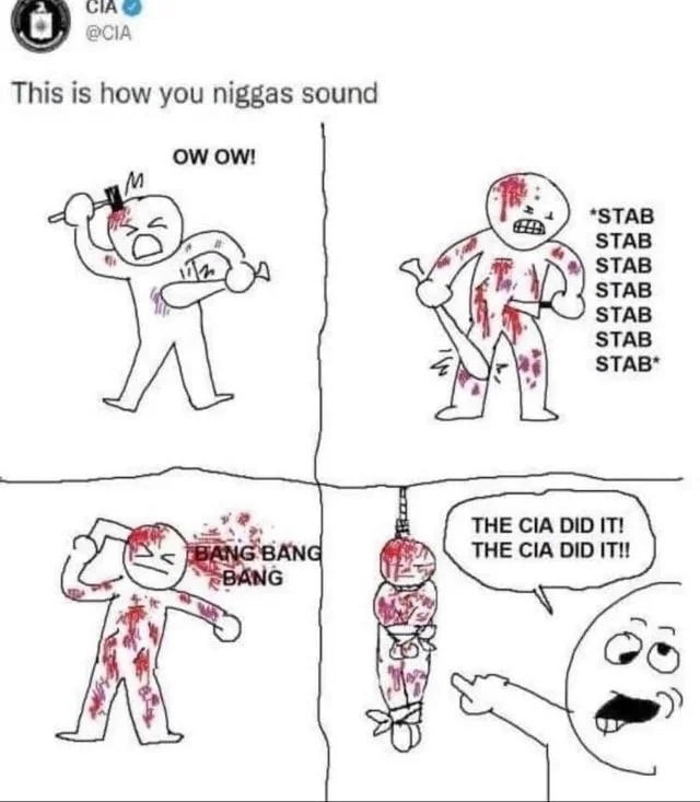 This is how you niggas sound Ath я ЗТАВ У. ЗТАВ STAB STAB STAB* THE CIA DID ITI!