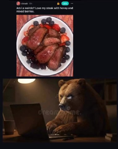 Ат i a weirdo? Love ту steak with honey and mixed berries.