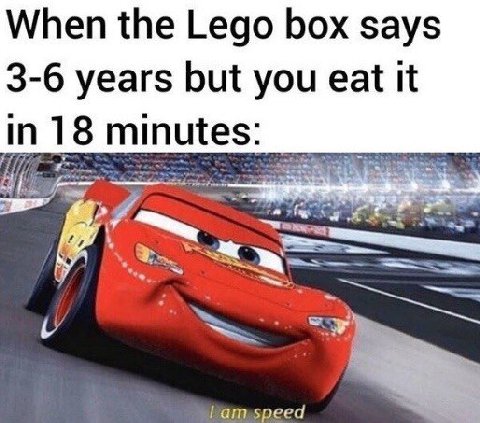 When the Lego box says 3-6 years but you eat it
