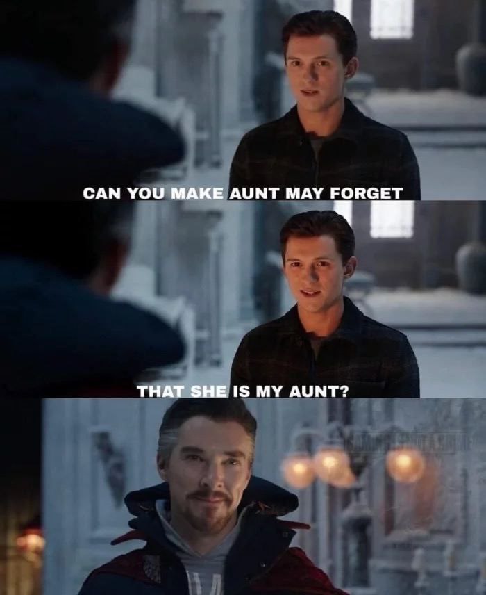 САМ YOU MAKE AUNT MAY FORGET THAT SHE IS MY AUNT? о