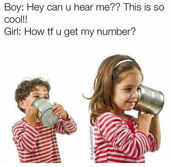 Boy: Hey can и hear This is so Coo!!! Girl: How get my number? я А
