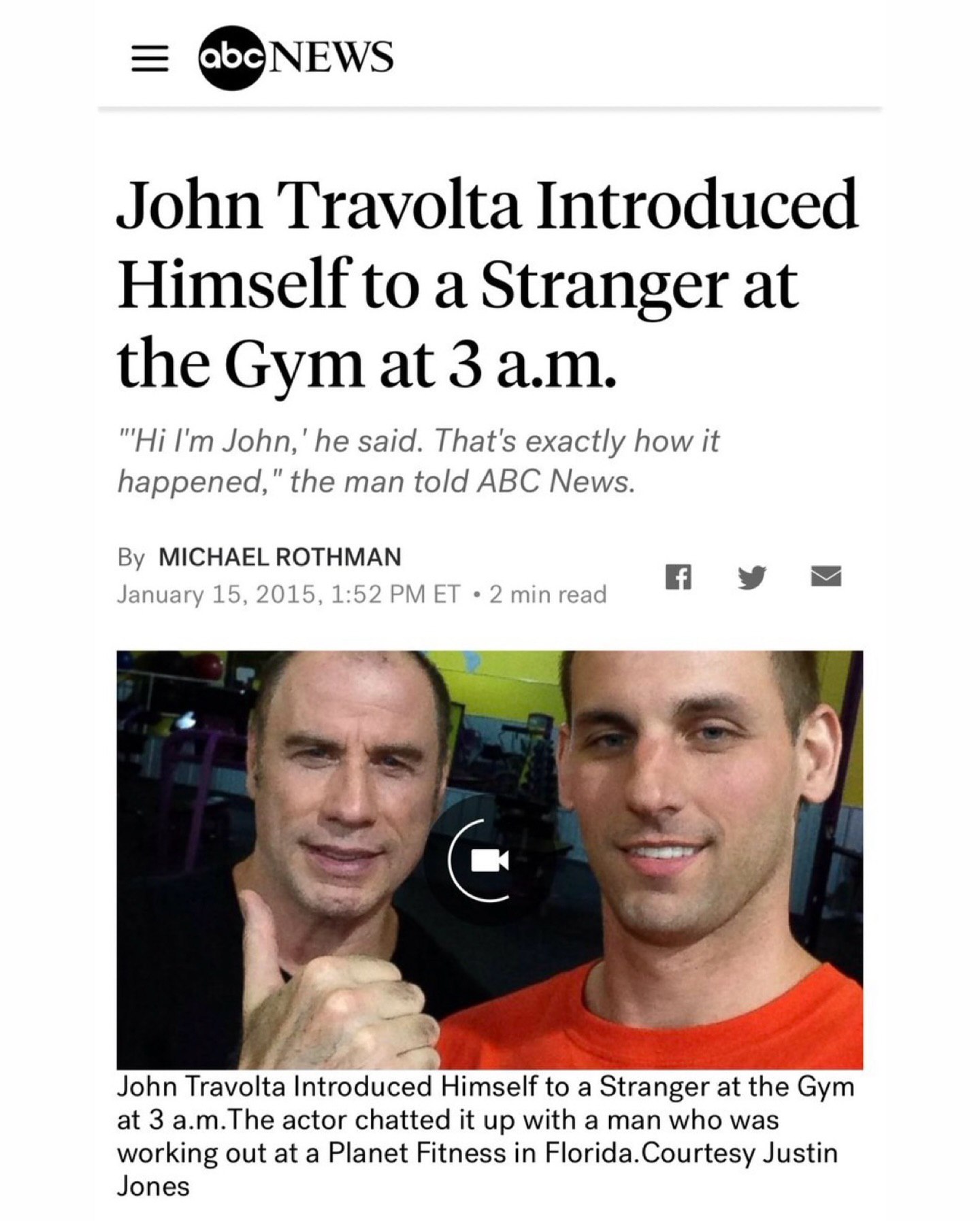 John Travolta Introduced Himself to a Stranger at the Gym at 3 he said. That's exactly how it happened," the man told ABC News. MICHAEL ROTHMAN January 15, 2015, 1:52 2 Be John Travolta Introduced Him