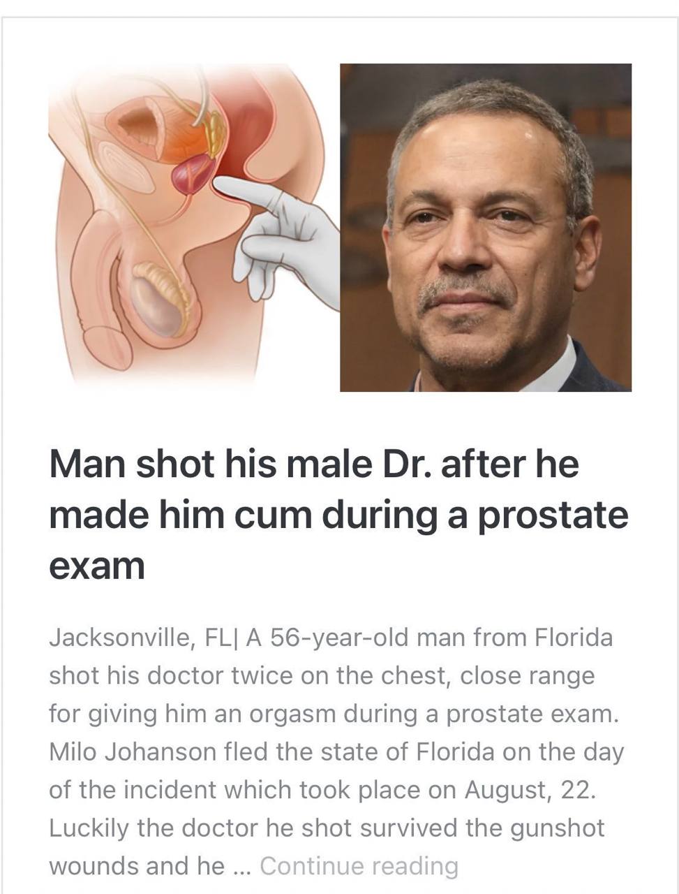 we Man shot his male after he made him cum during a prostate exam Jacksonville, А 56-year-old man from Florida shot his doctor twice on the chest, close range for giving him an orgasm during a prostat