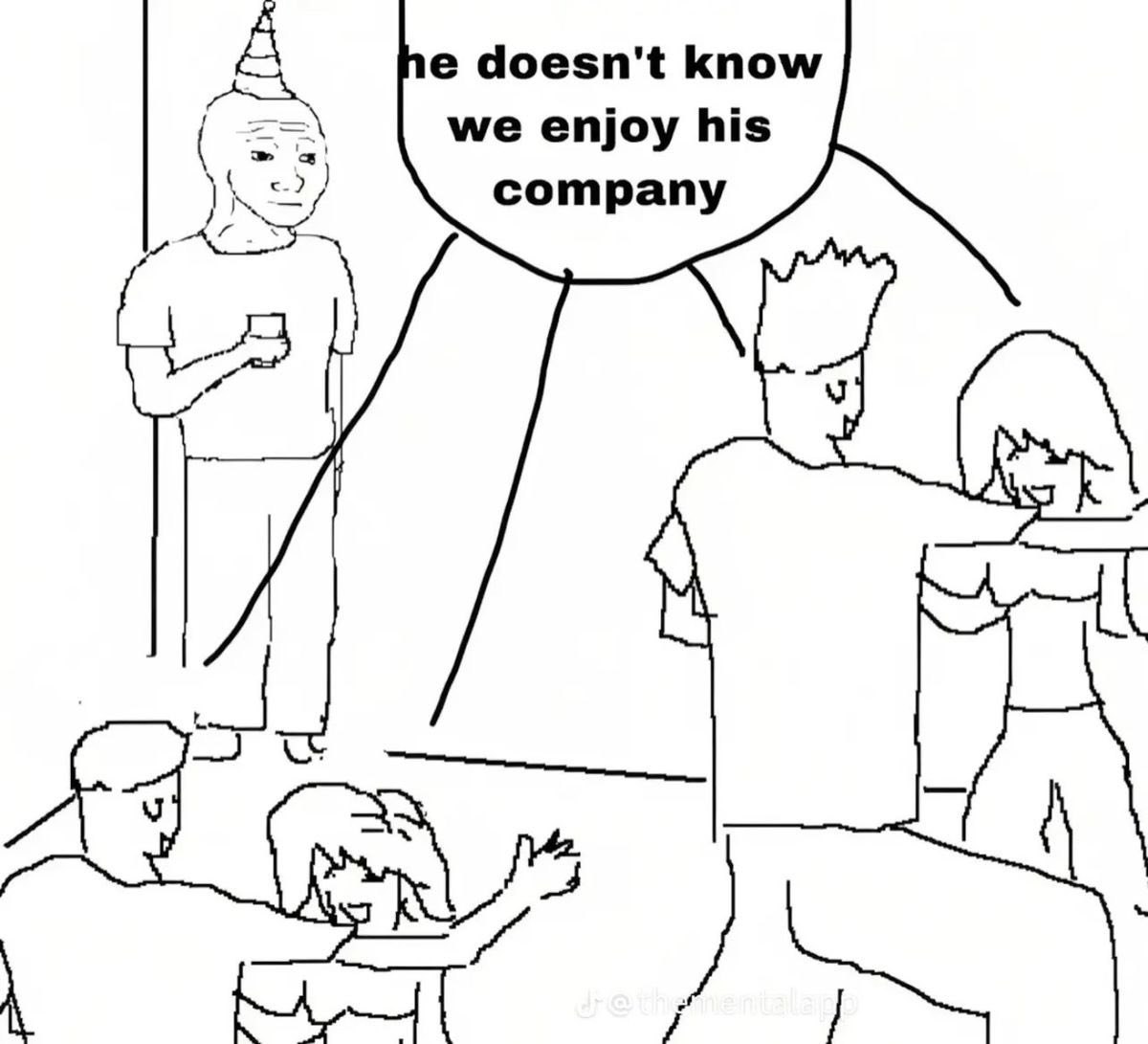 we enjoy his company