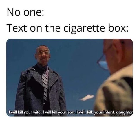опе: Text on the cigarette box: Iwill kill your wife. will kill your son. will. your/infant. daughter
