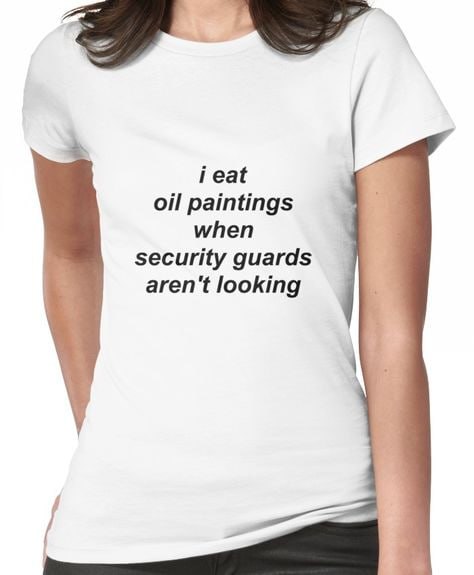 i eat oil paintings when security guards aren't looking