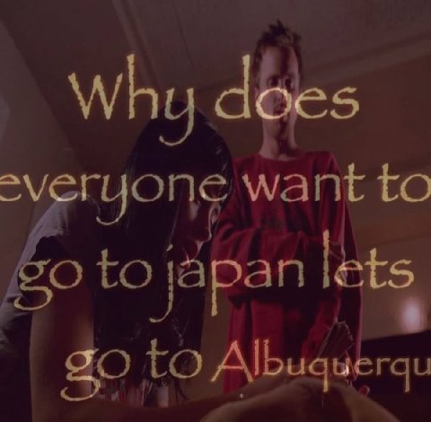 Why does veryone want to to japan lets to Albuquerqu