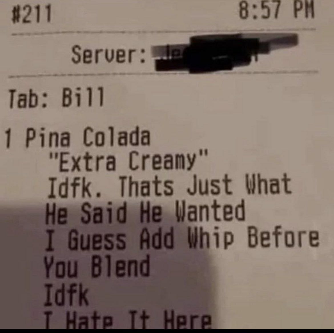 #211 Tab: Bill 1 Pina Colada "Extra Idfk. Thats Just What anted Before