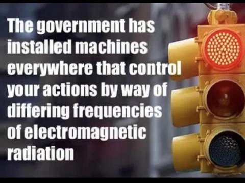 The government has о@ everywhere that control your actions way of differing frequencies of electromagnetic radiation