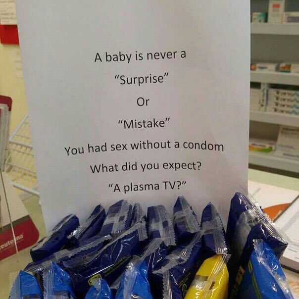 A baby is never a “Surprise” Or “Mistake” you had sex without a condom What did you expect? “А plasma a