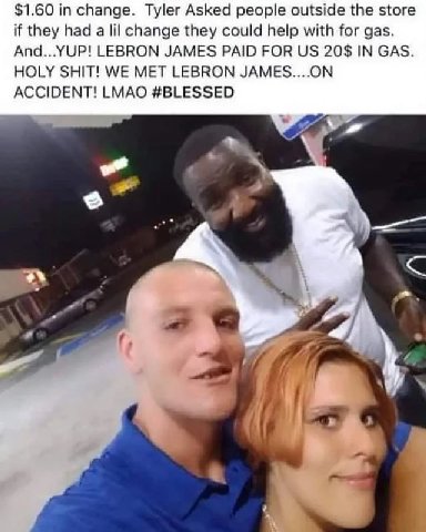 $1.60 in change. Tyler Asked people outside the store if they had a lil change they could help with for gas. And...YUP! LEBRON JAMES PAID FOR 20$ IN GAS. HOLY SHIT! WE MET LEBRON JAMES....ON ACCIDENT!