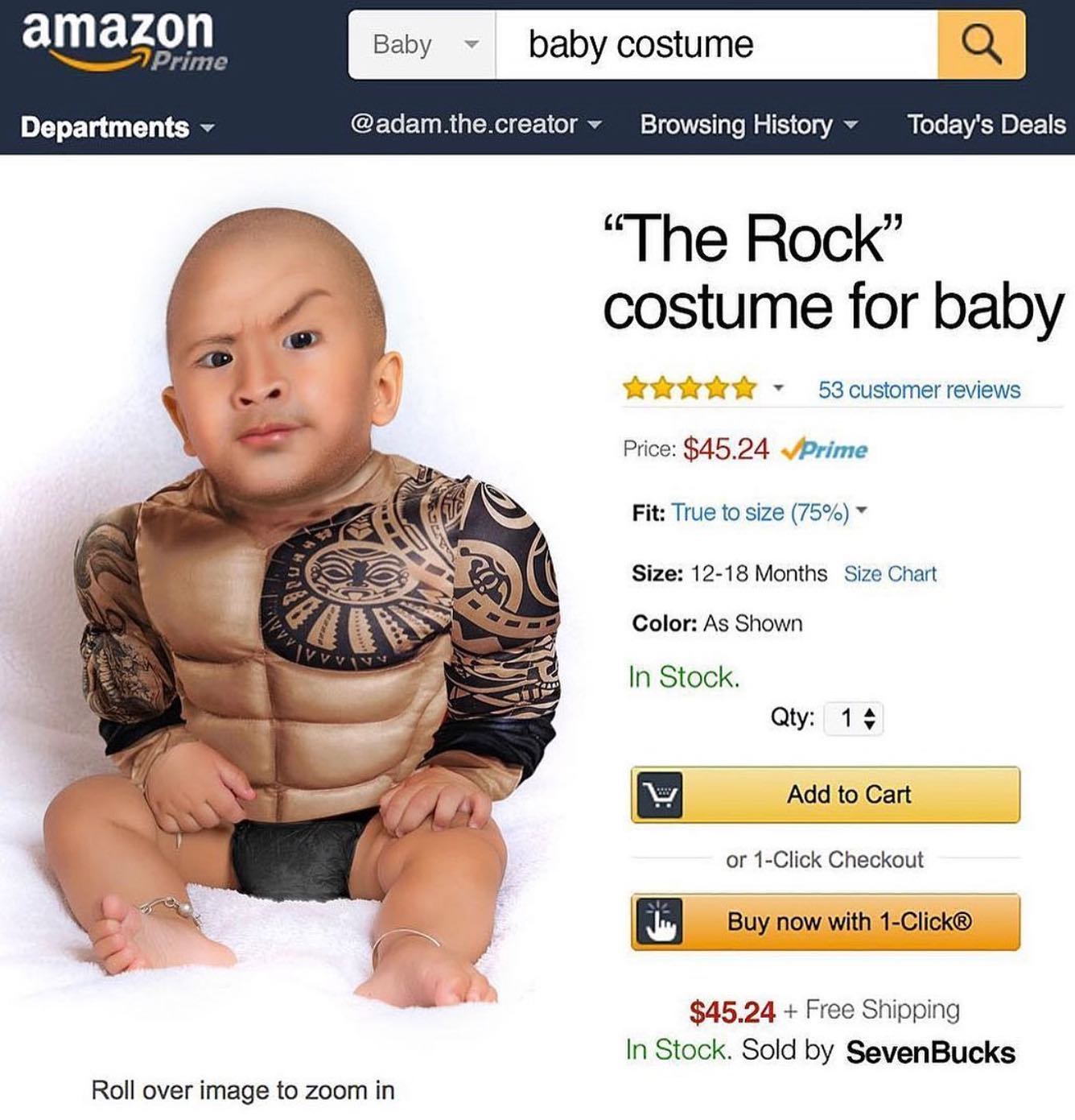 amaz Baby baby costume @adam.the.creator Departments Browsing History Today's Deals “The Rock” costume for baby 53 customer reviews Price: $45.24 Fit: True to size (75%) Size: 12-18 Months Size Chart 