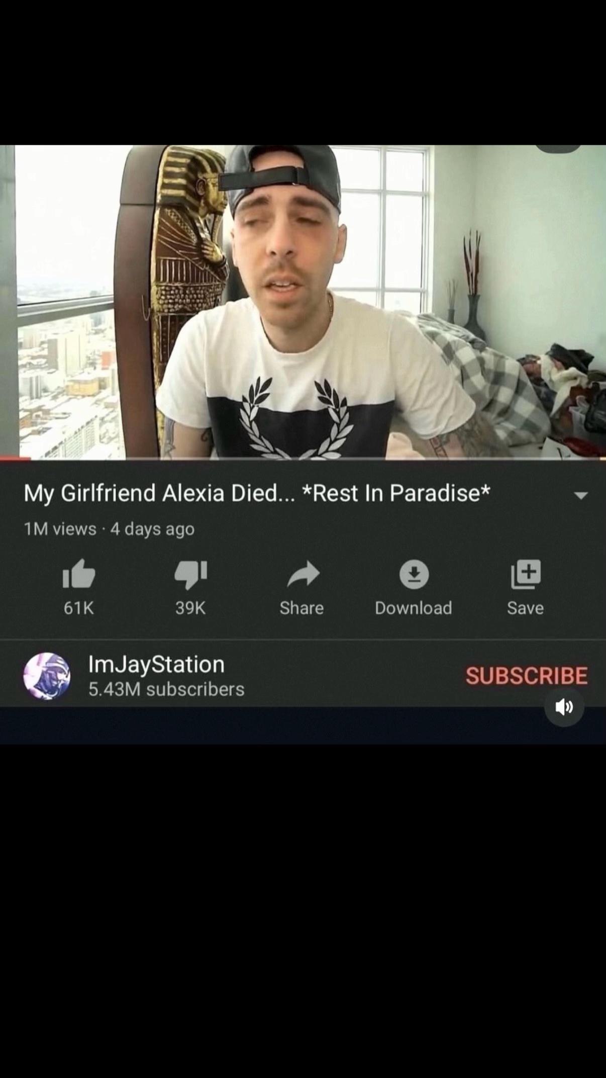 4 у My Girlfriend Alexia Died... *Rest In Paradise* views 4 days ago a о Share Download Save ImJayStation subscribers
