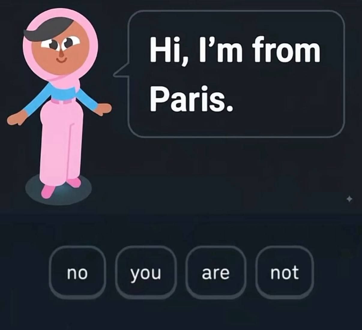from Paris. по аге not you