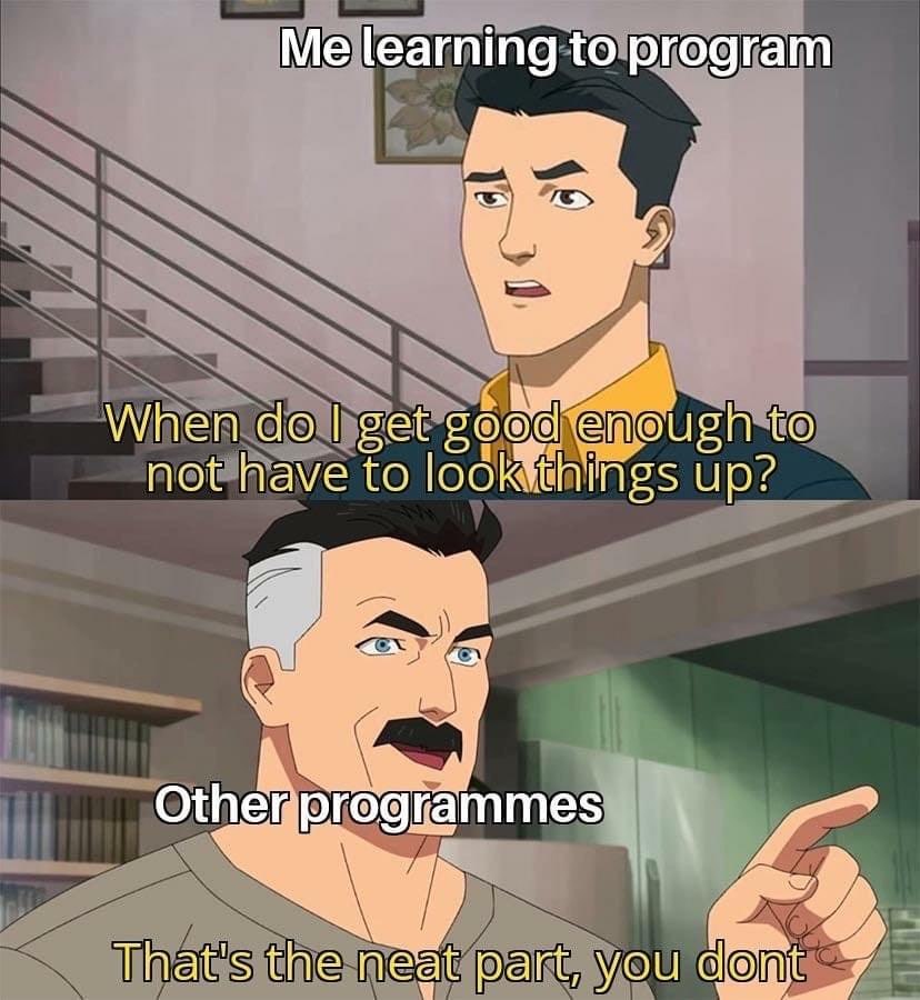 learning to program 7 When до get enough to not nave to lookvthings up? Otherprogrammes That's the part, you 7