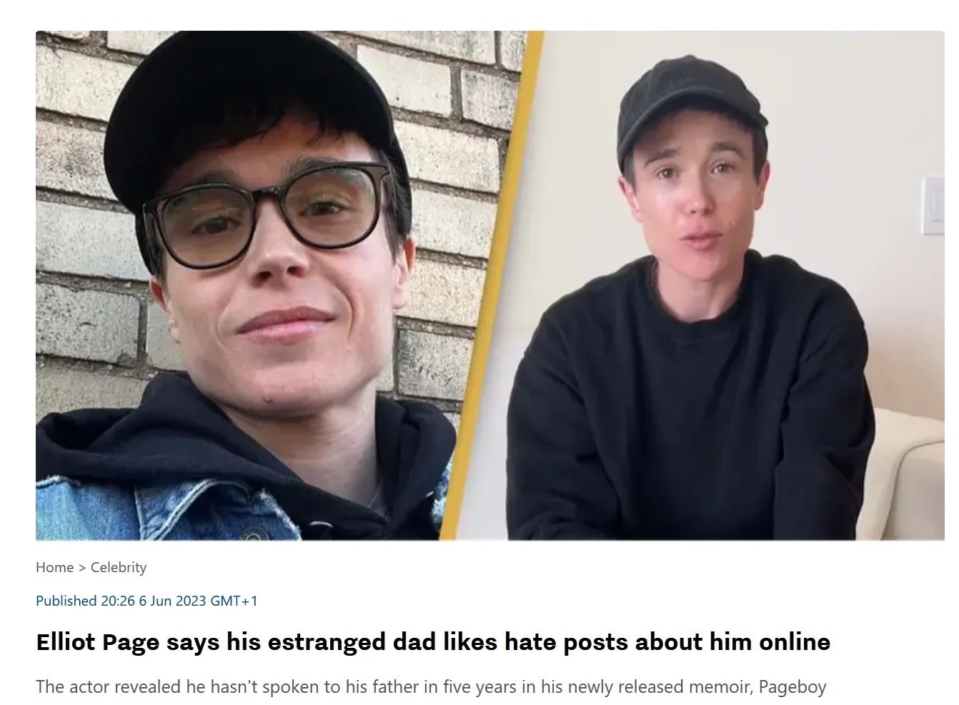 Home Celebrity Published 20:26 6 Jun 2023 GMT+1 Elliot Page says his estranged dad likes hate posts about him online The actor revealed he hasn't spoken to his father in five years in his newly releas