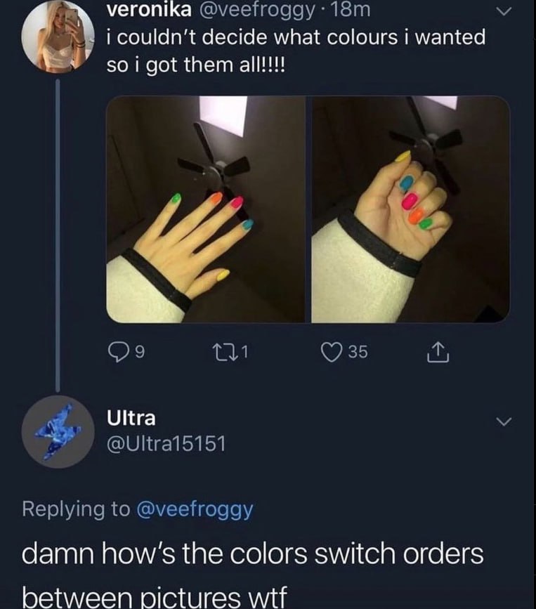 veronika i couldn't decide what colours i wanted so i got them (7 35 Ultra @Ultra15151 Replying to @veefroggy damn how’s the colors switch orders between pictures wtf
