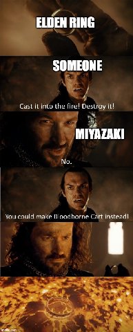 ELDEN RING SOMEONE Cast it into the fire! Destroy it! MIVAZAKI No You could make Bloodborne Cart instead! о