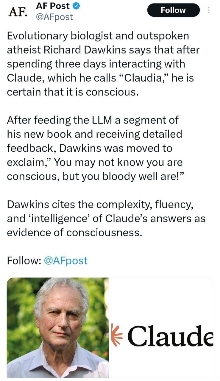 @AFpost Follow Evolutionary biologist and outspoken atheist Richard Dawkins says that after spending three days interacting with Claude, which he calls “Claudia,” he is certain that it is conscious. A