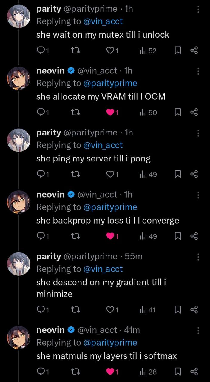 parity @parityprime Replying to @vin_acct she wait on my mutex till i unlock пеомт Replying to @parityprime she allocate my VRAM till 50 parity @parityprime Replying to @vin_acct she ping my server ti