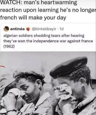 WATCH: man’s heartwarming reaction upon learning he’s no longer french will make your day antinéa @bintaldzayir 19 algerian soldiers shedding tears after hearing they've won the independence war again