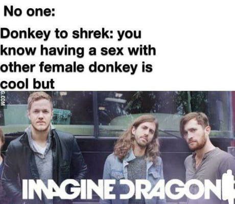 опе: Donkey to shrek: you know having a sex with other female donkey is ool but i