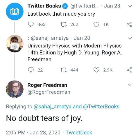 Twitter Books Last book that made you cry 465 262 @sahaj_amatya Jan 28 University Physics with Modern Physics Edition Hugh Young, Roger A. Freedman 22 1} 444 Водег Егеедтап @RogerFreedman Replying to 