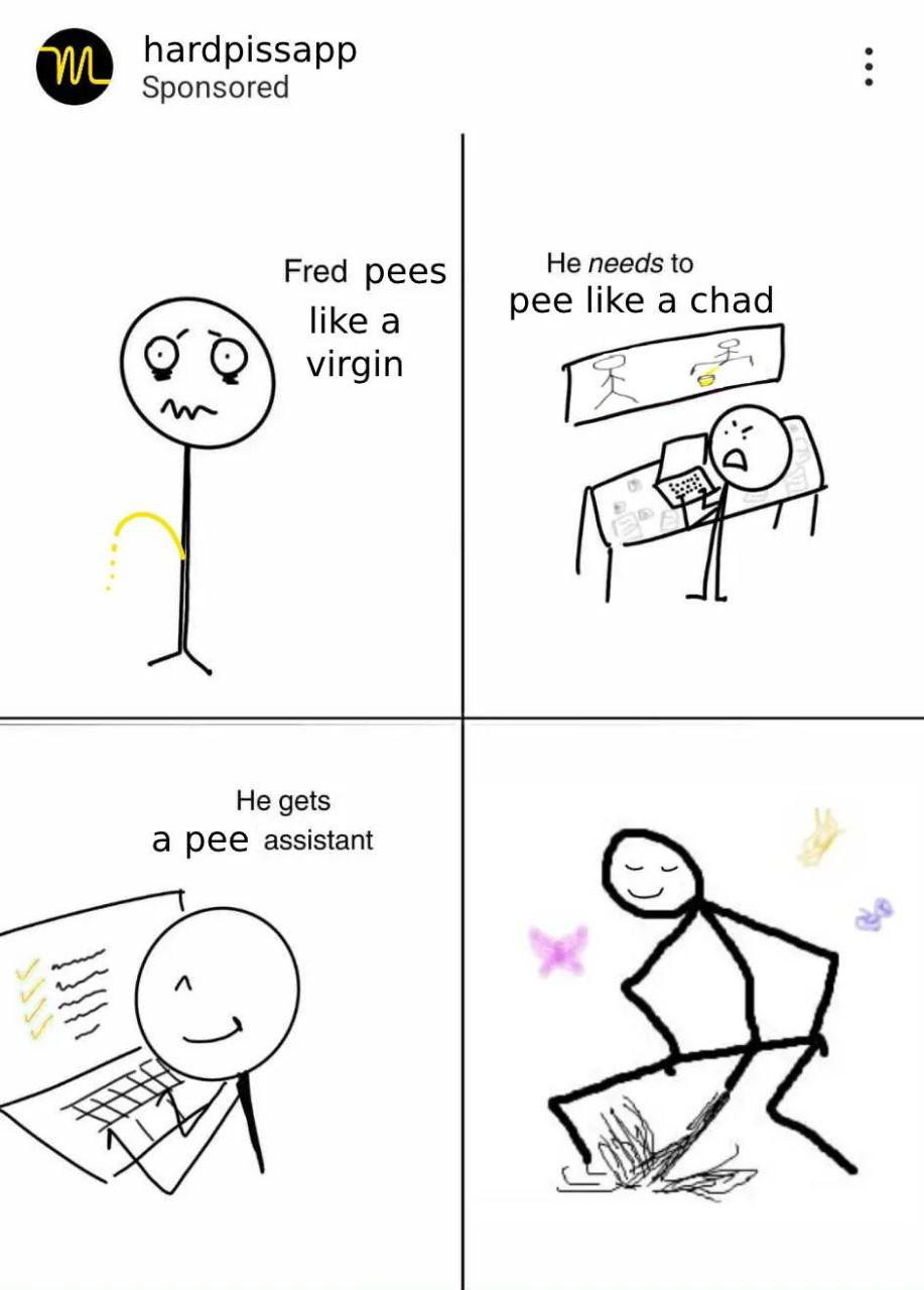 hardpissapp Sponsored Fred pees He needs to рее like а virgin Не gets а рее assistant 7