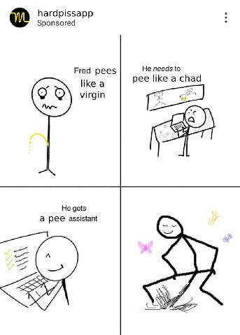hardpissapp Sponsored Fred pees He needs to рее like а virgin Не gets а рее assistant 7