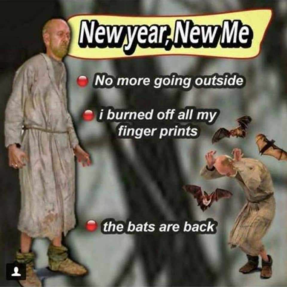 No more going outside burned off all my finger prints the bats are back i