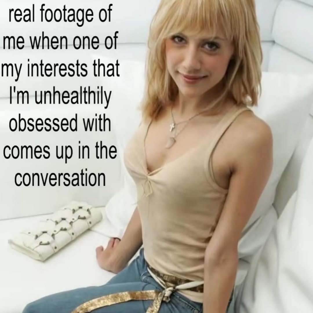 real footage of me when.one of my interests that unhealthily obsessed with comes up in the conversation