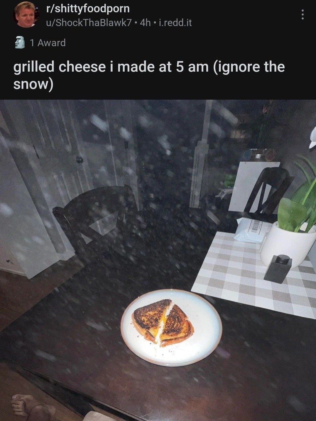 r/shittyfoodporn grilled cheese i made at 5 (ignore the snow)